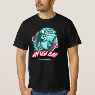 WHY USE BAIT, HUNT YOUR MEAL T-Shirt