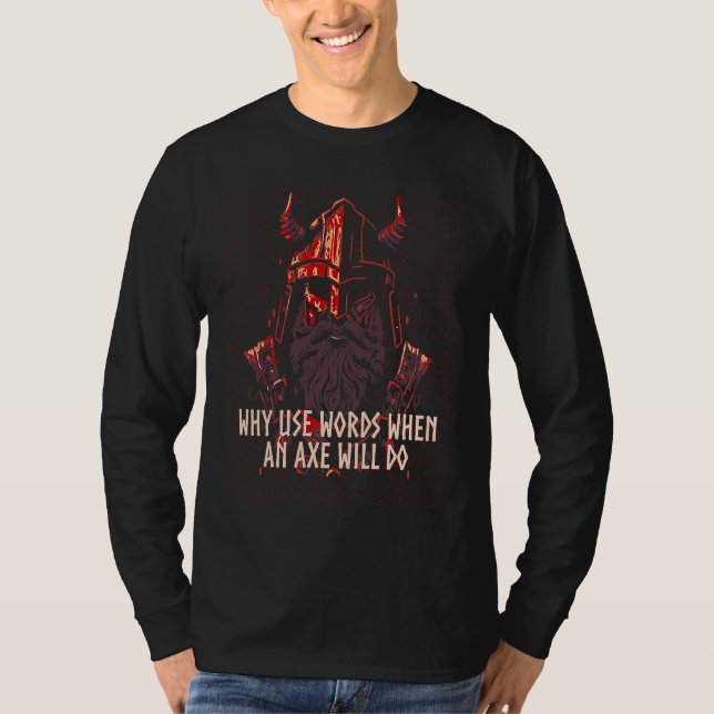 Why Use Words When an Axe Will Do Viking Norwegian T-Shirt (Front)