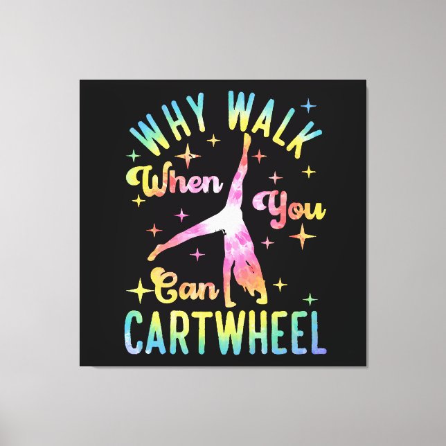 Why Walk When You Can Cartwheel Canvas Print (Front)