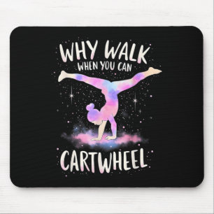 Why Walk When You Can Cartwheel Gymnast Girls Gymn Mouse Pad