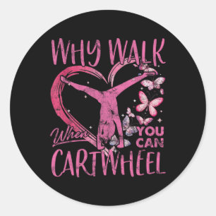 Why Walk When You Can Cartwheel Gymnast Gymnastic  Classic Round Sticker