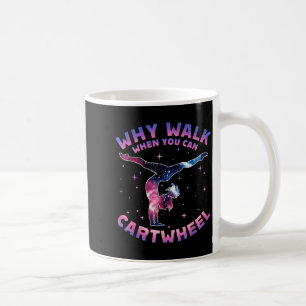 Why Walk When You Can Cartwheel Gymnast Gymnastic Coffee Mug