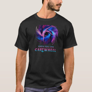 Why Walk When You Can Cartwheel Gymnastic Galaxy A T-Shirt