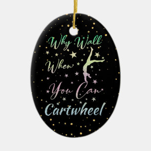 Why Walk When You Can Cartwheel Gymnastics Ceramic Tree Decoration