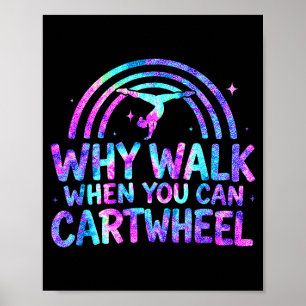 Why Walk When You Can Cartwheel Gymnastics Gymnast Poster