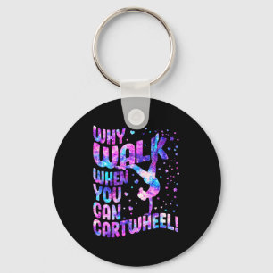 Why Walk When You Can Cartwheel Gymnastics Women G Key Ring