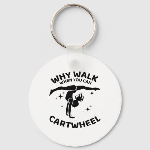 Why Walk When You Can Cartwheel Gymnastics Yoga Fi Key Ring