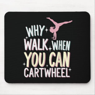 Why Walk When You Can Cartwheel Mouse Pad