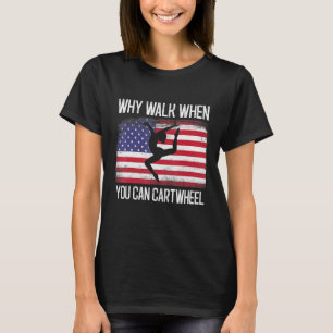 Why Walk When You Can Cartwheel Vintage Tumbling 1 T-Shirt