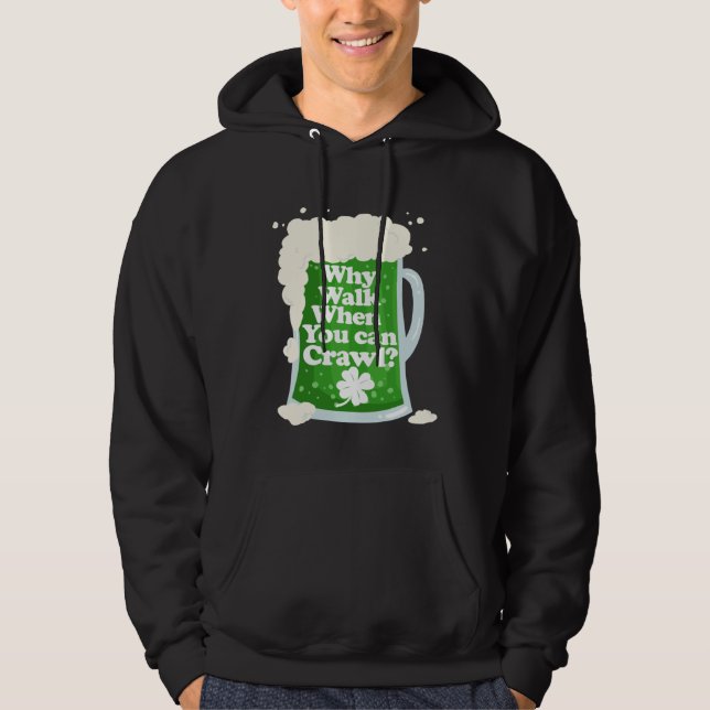 Why Walk When You Can Crawl  Pub Crawl Hoodie (Front)