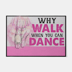 Why Walk When You Can Dance Doormat