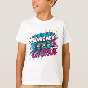 Why Walk When You Can Do a Cartwheel T-Shirt