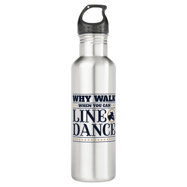 Why Walk When You Can Line Dance 710 Ml Water Bottle (Front)