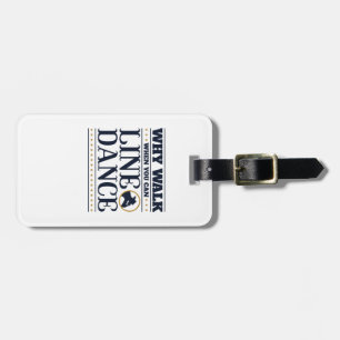 Why Walk When You Can Line Dance Luggage Tag