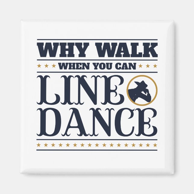 Why Walk When You Can Line Dance Magnet (Front)