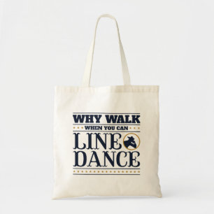 Why Walk When You Can Line Dance Tote Bag