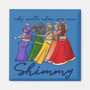 Why walk when you can shimmy belly dancers magnet
