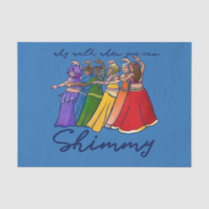 Why walk when you can shimmy belly dancers tissue paper