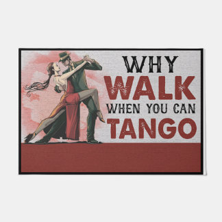 Why Walk When You Can Tango Doormat