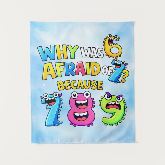 Why Was 6 Afraid of 7 Funny Math Design Tapestry (Front)