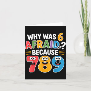 Why Was 6 Afraid Of 7 Funny Math Joke Colorful Num Card