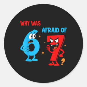 Why Was 6 Afraid Of 7 Funny Six Seven Meme Gen Alp Classic Round Sticker