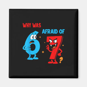 Why Was 6 Afraid Of 7 Funny Six Seven Meme Gen Alp Magnet