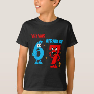 Why Was 6 Afraid Of 7 Funny Six Seven Meme Gen Alp T-Shirt