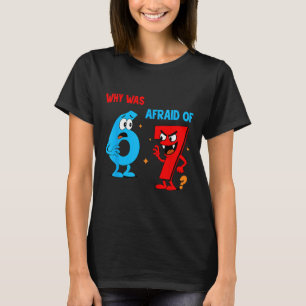 Why Was 6 Afraid Of 7 Funny Six Seven Meme Gen Alp T-Shirt