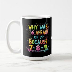 Why Was 6 Afraid of 7 The Meaning Behind "7-8-9" Coffee Mug