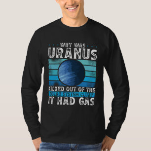 Why Was Uranus Kicked Out Of The Solar System Spac T-Shirt