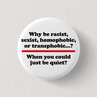 Why when you could just be quiet 3 cm round badge