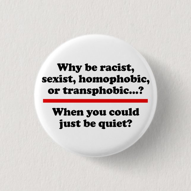 Why when you could just be quiet 3 cm round badge (Front)