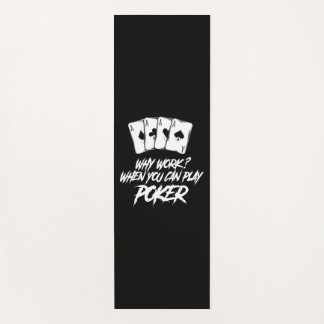 Why Work When You Can Play Poker Yoga Mat