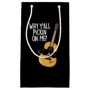 Why Y'all Picking On Me Funny Guitar Pun Dark BG Small Gift Bag