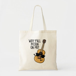Why Y'all Picking On Me Funny Guitar Pun Tote Bag