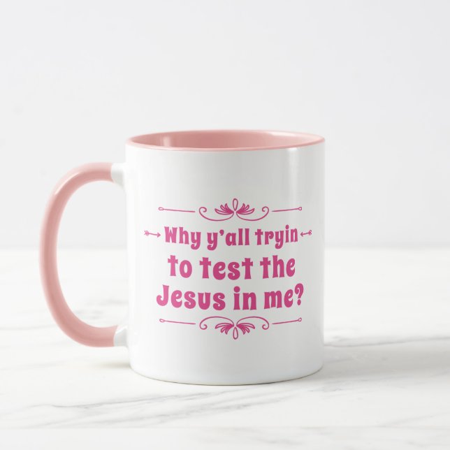 Why Y'all Tryin To Test The Jesus In Me? Coffee Mug (Left)