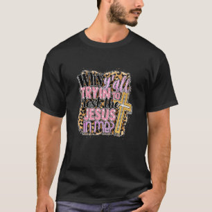 Why Y'all Trying to Test the Jesus in Me Christian T-Shirt