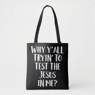 Why Y'all Trying To Test The Jesus in Me Funny Chr Tote Bag