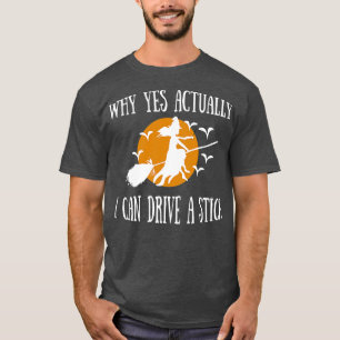 why yes actually i can drive a stick 2 T-Shirt