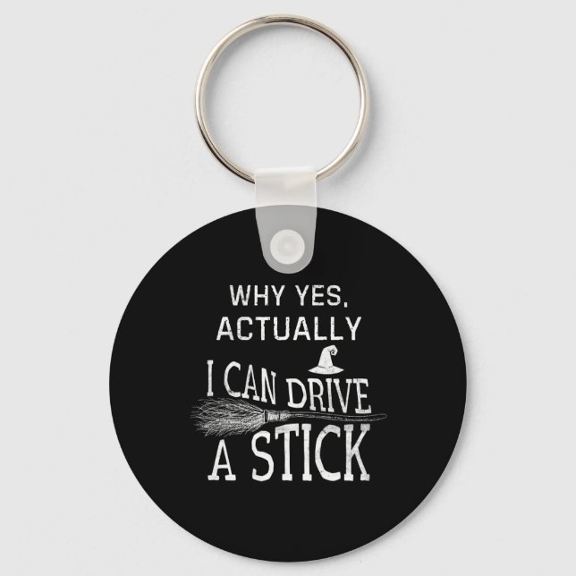 Why Yes Actually I Can Drive A Stick Funny Hallowe Key Ring (Front)