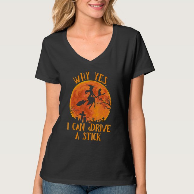 Why Yes Actually I Can Drive a Stick Funny Hallowe T-Shirt (Front)
