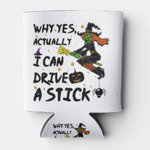 Why Yes Actually I Can Drive A Stick Funny Witch Cooler