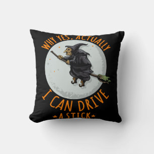 Why Yes Actually I Can Drive A Stick Funny Witch Cushion