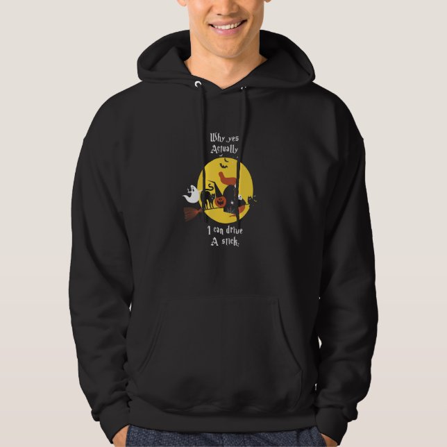 Why Yes Actually I Can Drive a Stick - Funny Witch Hoodie (Front)