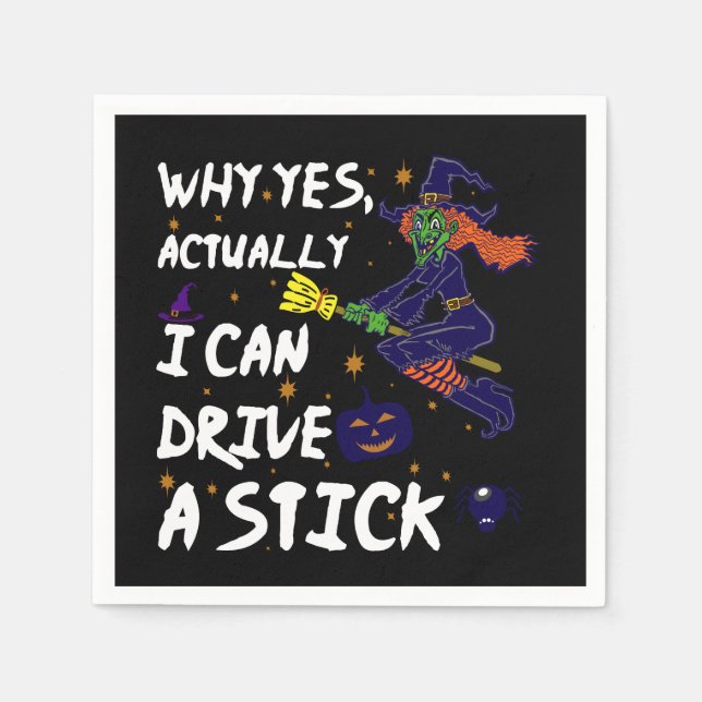Why Yes Actually I Can Drive A Stick Funny Witch Napkin (Front)