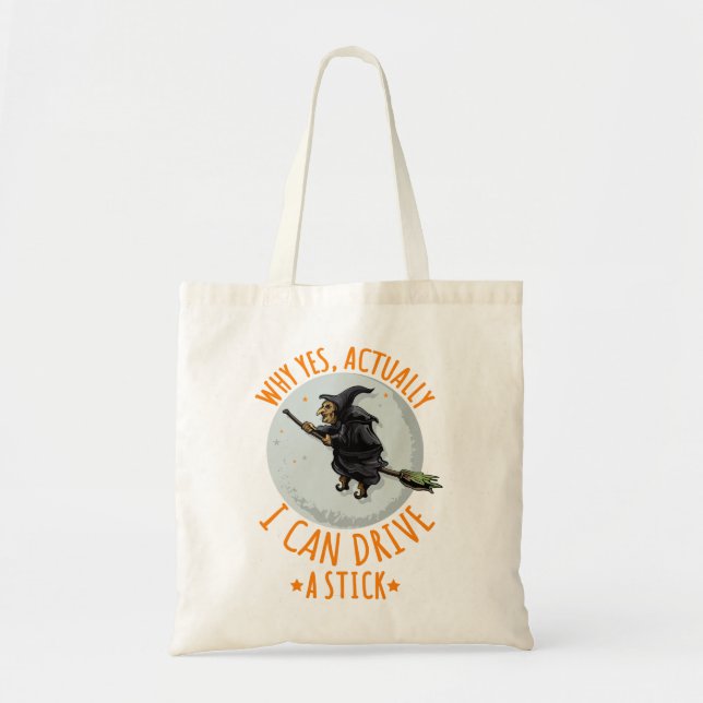Why Yes Actually I Can Drive A Stick Funny Witch Tote Bag (Front)