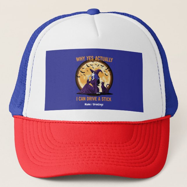 Why Yes, Actually, I Can Drive a Stick Funny Witch Trucker Hat (Front)