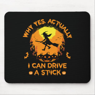 Why Yes Actually I Can Drive A Stick - Halloween W Mouse Pad