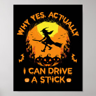 Why Yes Actually I Can Drive A Stick - Halloween W Poster